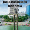 Build Business in Indonesia